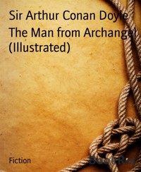 The Man from Archangel (Illustrated) - Sir Arthur Conan Doyle - E-Book