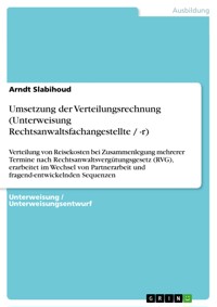 Umsetzung der Verteilungsrechnung (Unterweisung Rechtsanwaltsfachangestellte / -r) - Arndt Slabihoud - E-Book