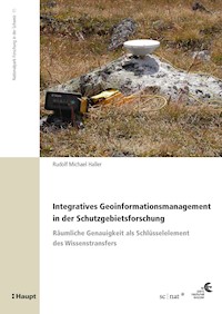 Integratives Geoinformationsmanagement in der Schutzgebietsforschung - Rudolf Michael Haller - E-Book