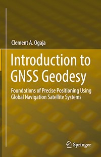 Introduction to GNSS Geodesy - Clement A. Ogaja - E-Book