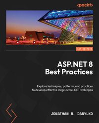 ASP.NET 8 Best Practices - Jonathan R. Danylko - E-Book