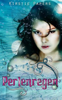 Perlenregen - Kirstie Papers - E-Book