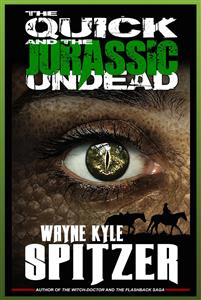 The Quick and the (Jurassic) Undead - Wayne Kyle Spitzer - E-Book