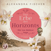Das Erbe des Horizonts: Südsee Familiensaga - Alexandra Fischer - Hörbuch