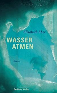 Wasser atmen - Elisabeth Klar - E-Book