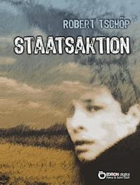 Staatsaktion - Robert Tschöp - E-Book