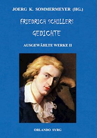 Friedrich Schillers Gedichte. Ausgewählte Werke II - Friedrich Schiller - E-Book