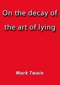 On the decay of the art of lying - Mark Twain - E-Book