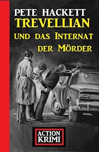 Trevellian und das Internat der Mörder: Action Krimi - Pete Hackett - E-Book
