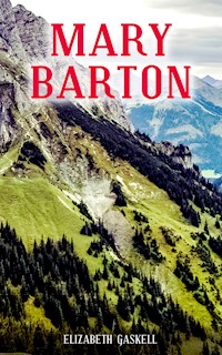 MARY BARTON - Elizabeth Gaskell - E-Book