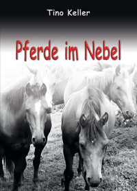 Pferde im Nebel - Tino Keller - E-Book