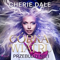 Córka wiatru. Przebudzenie 1 - Cherie Dale - Hörbuch
