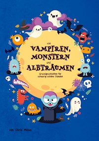 Von Vampiren, Monstern und Albträumen - Chris Meise - E-Book
