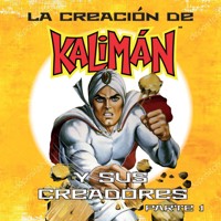La creación de Kalimán y sus creadores, parte 1 - Edgar David Aguilera - Hörbuch