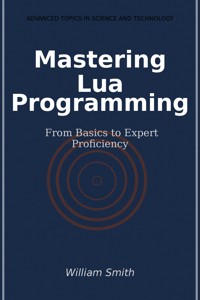 Mastering Lua Programming - William Smith - E-Book