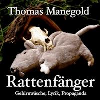 Thomas Manegold - Rattenfänger - Gehirnwäsche, Lyrik, Propaganda - Thomas Manegold - Hörbuch