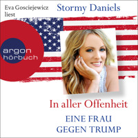 In aller Offenheit - Eine Frau gegen Trump (Ungekürzte Lesung) - Stormy Daniels - Hörbuch