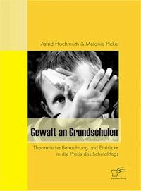 Gewalt an Grundschulen - Astrid Hochmuth - E-Book