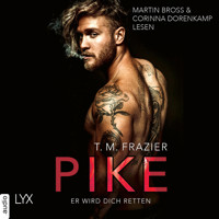 Pike - Er wird dich retten - Pike-Duett, Teil 2 (Ungekürzt) - T. M. Frazier - Hörbuch