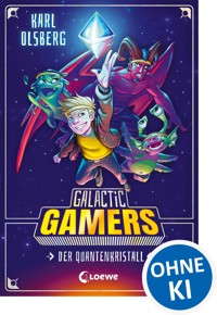Galactic Gamers (Band 1) - Der Quantenkristall - Karl Olsberg - E-Book + Hörbuch