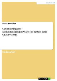 Optimierung des Kontaktaufnahme-Prozesses mittels eines CRM-Systems - Viola Borsche - E-Book