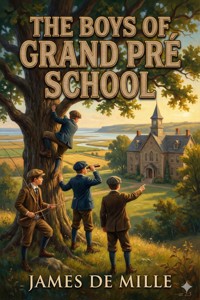 The Boys of Grand Pré School - James De Mille - E-Book
