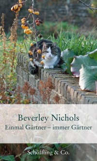 Einmal Gärtner - immer Gärtner - Beverley Nichols - E-Book