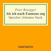 Als ich nach Emmaus zog - Peter Rosegger - Hörbuch