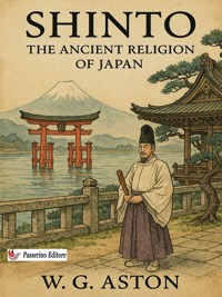 Shinto: The Ancient Religion of Japan - W. G. Aston - E-Book