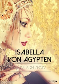 Isabella von Ägypten - Achim von Arnim - E-Book