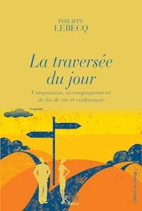 La traversée du jour - Philippe Lebecq - E-Book
