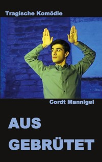 AUSGEBRÜTET - Cordt Mannigel - E-Book
