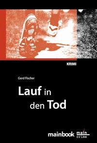 Lauf in den Tod: Frankfurt-Krimi - Gerd Fischer - E-Book