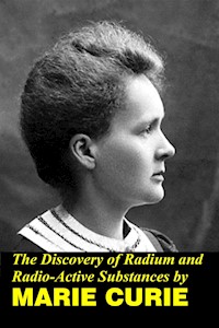The Discovery of Radium and Radio Active Substances - Marie Curie - E-Book