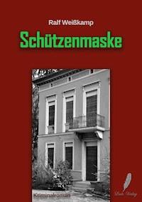 Schützenmaske - Ralf Weißkamp - E-Book