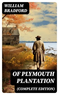 Of Plymouth Plantation (Complete Edition) - William Bradford - E-Book