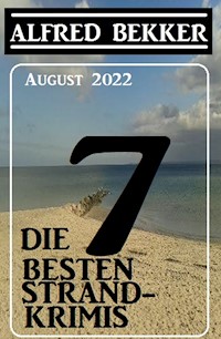 Die 7 besten Strandkrimis August 2022 - Alfred Bekker - E-Book