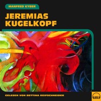 Jeremias Kugelkopf - Manfred Kyber - Hörbuch