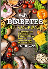 Easy Diabetes Diet Cookbook - Emilie Vans - E-Book