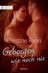 Geborgen wie noch nie - Christine Flynn - E-Book