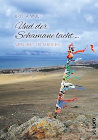 Und der Schamane lacht … - Britta Wulf - E-Book