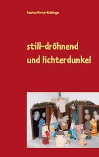 still-dröhnend und lichterdunkel - Gabriele Maricic-Kaiblinger - E-Book