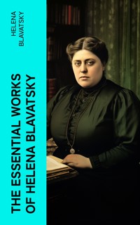 The Essential Works of Helena Blavatsky - Helena Blavatsky - E-Book