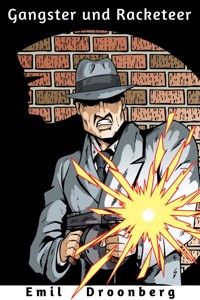 Gangster und Racketeer - Emil Droonberg - E-Book