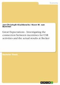 Great Expectations - Investigating the connection between incentives for CSR activities and the actual results at Becker - Jan-Christoph Kischkewitz - E-Book