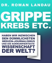 Grippe, Krebs etc. - Dr. Roman Landau - kostenlos E-Book