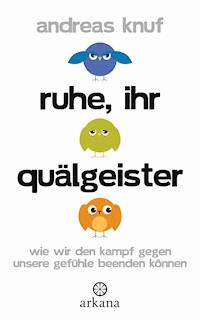 Ruhe, ihr Quälgeister - Andreas Knuf - E-Book