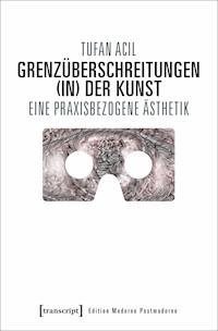 Grenzüberschreitungen (in) der Kunst - Tufan Acil - kostenlos E-Book