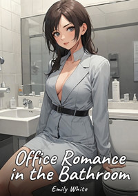 Office Romance in the Bathroom - Emily White - E-Book