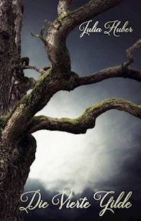 Die Vierte Gilde - Julia Huber - E-Book